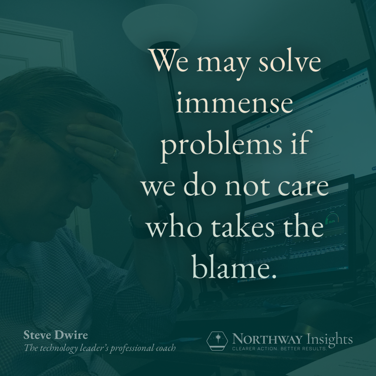 We may solve immense problems if we do not care who takes the blame.