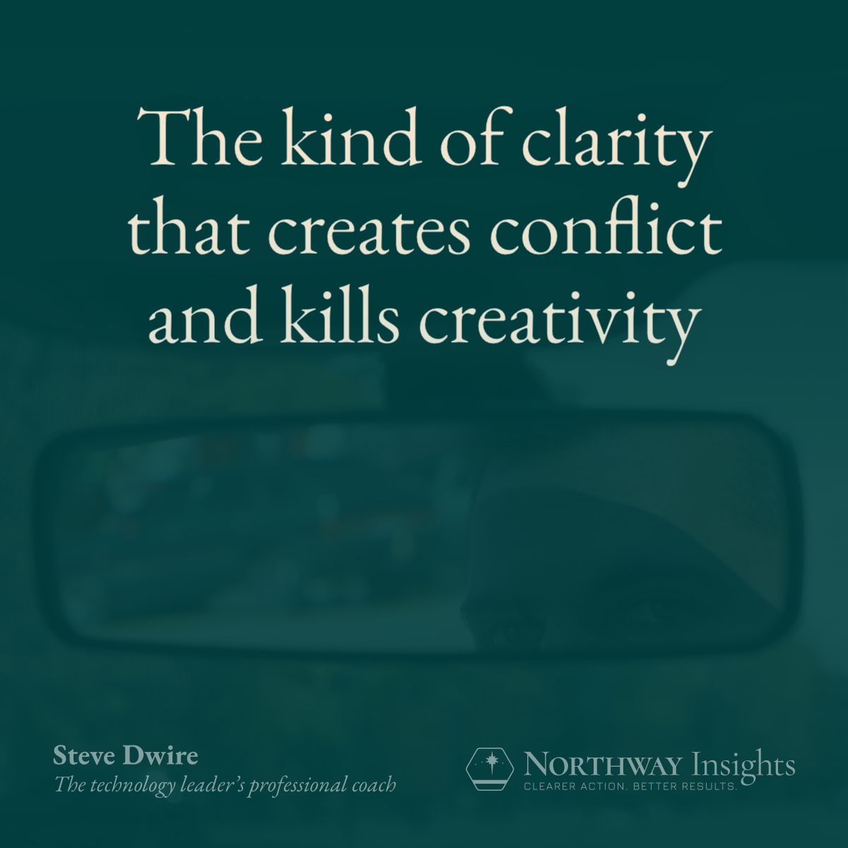The kind of clarity that creates conflict and kills creativity