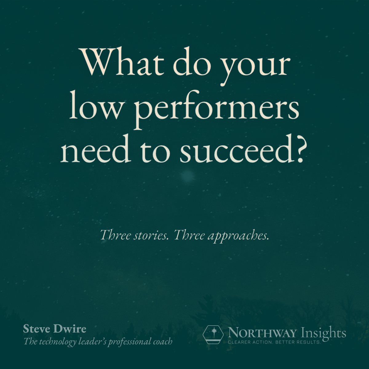 What do your low performers need to succeed? (Three stories. Three approaches.)