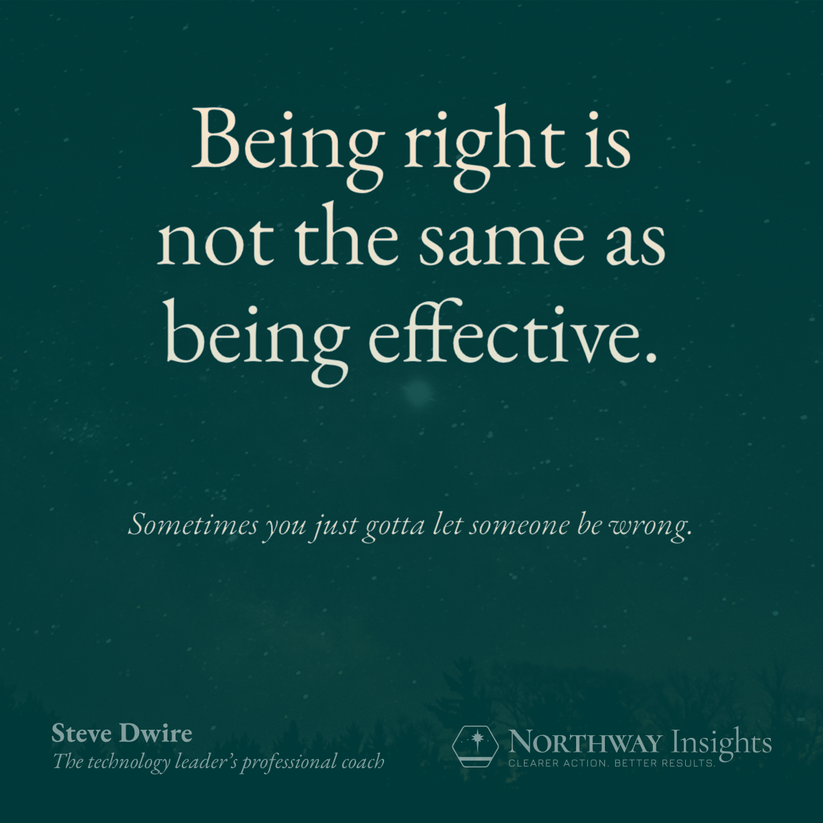 Being right is not the same as being effective.