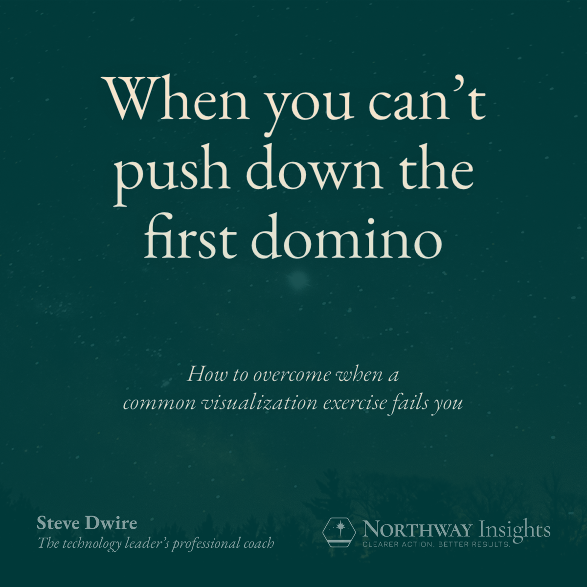 When you can't push down the first domino (How to overcome when a common visualization exercise fails you)