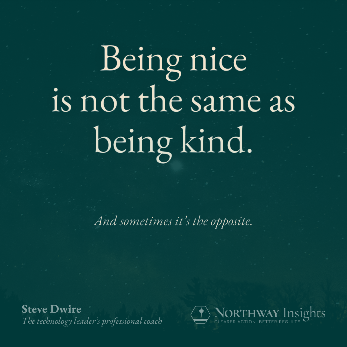 Being nice is not the same as being kind. (And sometimes it's the opposite.)