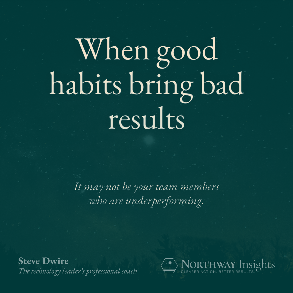 When good habits bring bad results (It may not be your team members who are underperforming.)