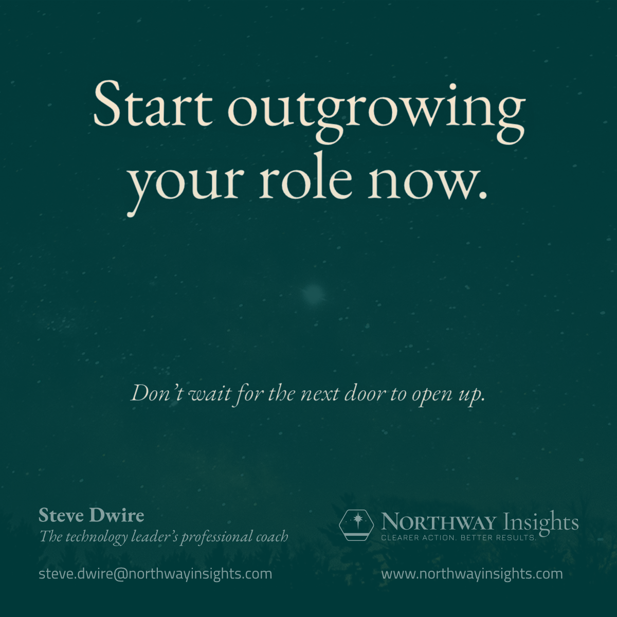 Start outgrowing your role now.