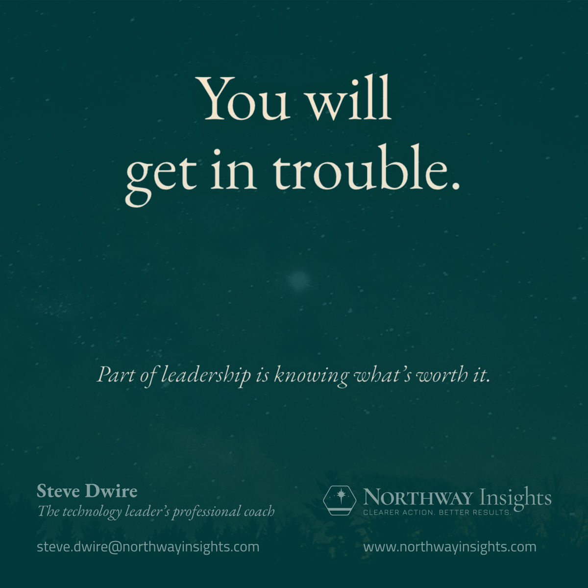 You will get in trouble. (Part of leadership is deciding what's worth it.)