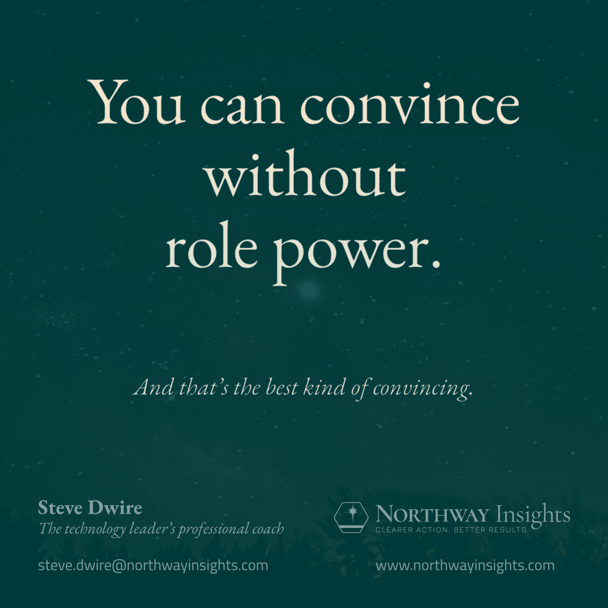 You can convince without role power. (And that's the best kind of convincing.)