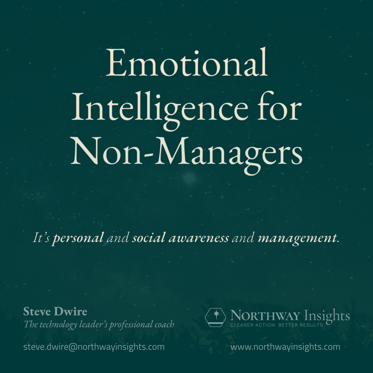 Emotional Intelligence for Non-Managers (It is personal and social awareness and management.)