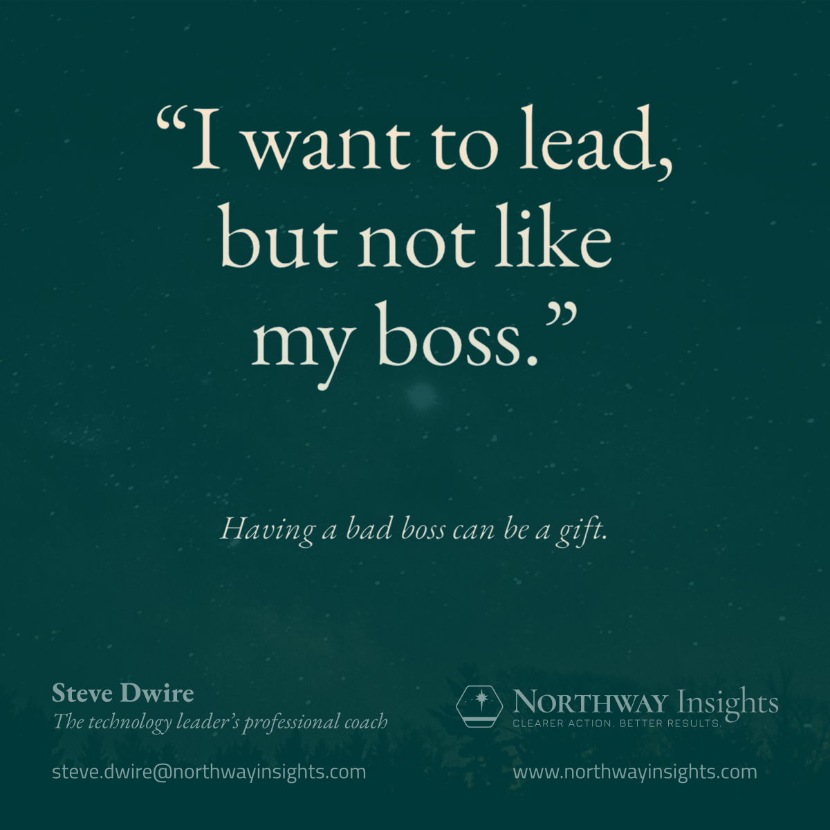 I want to lead, but not like my boss. (Having a bad boss can be a gift.)