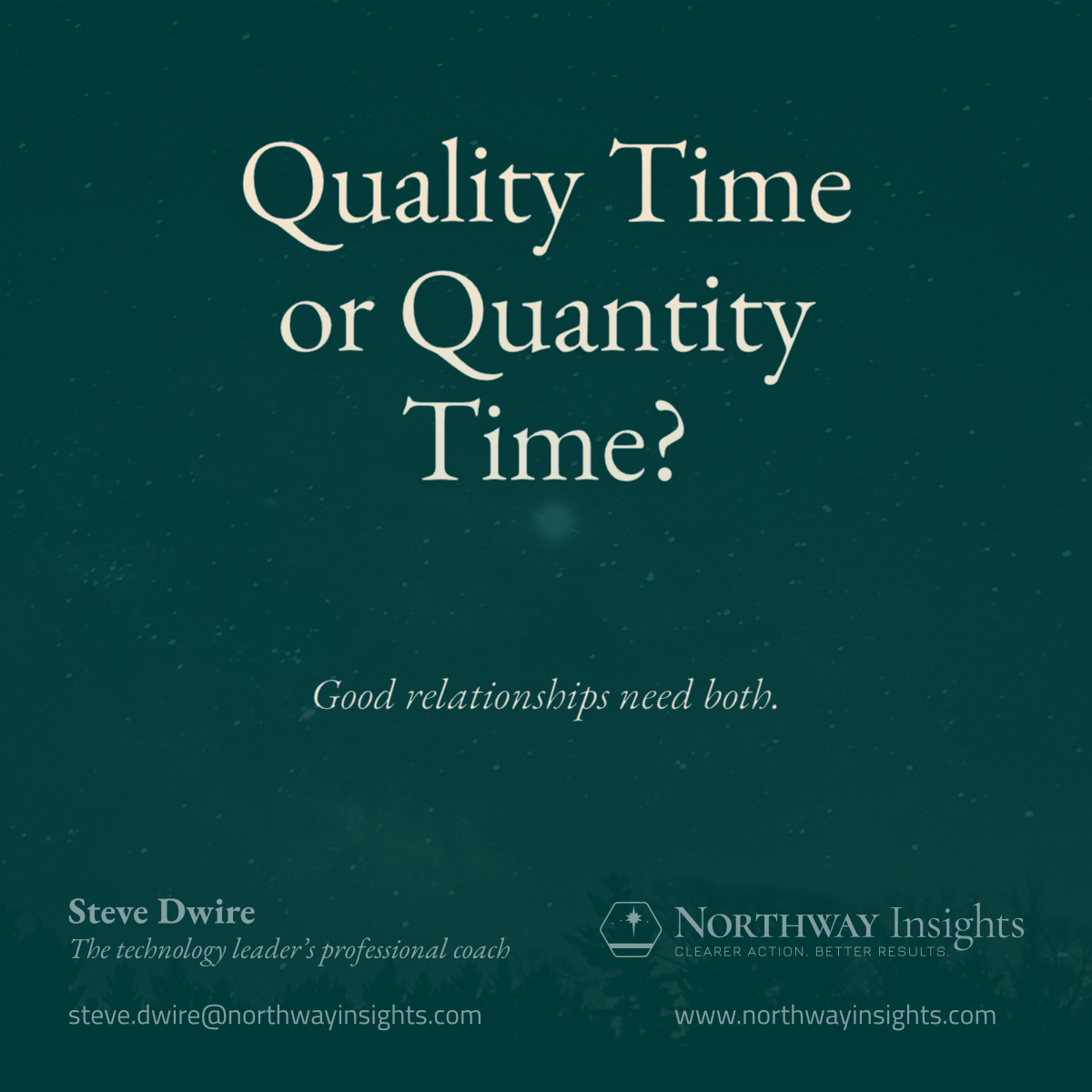 Quality Time or Quantity Time? (Good relationships need both.)