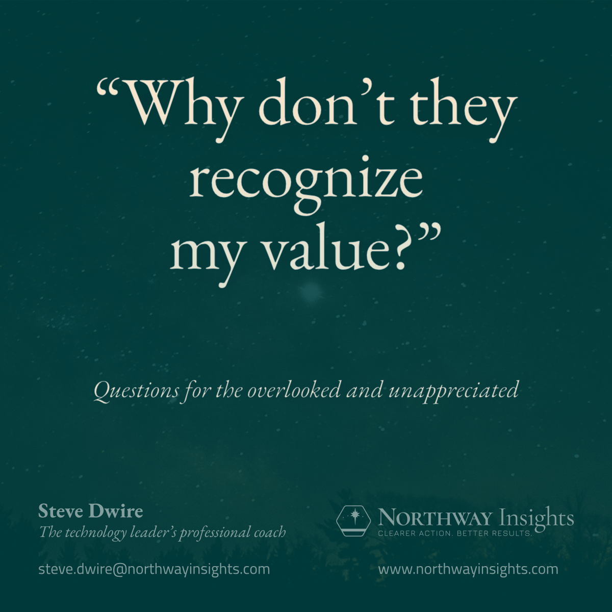 "Why don't they recognize my value?" (Questions for the overlooked and unappreciated)