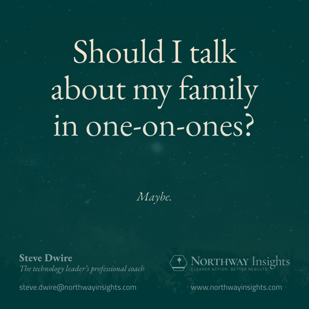 Should I talk about family in one-on-ones?